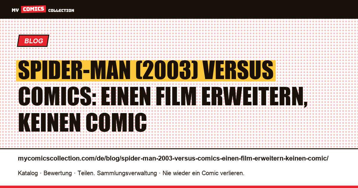 Spider-Man (2003) versus Comics: Einen Film erweitern, keinen Comic — Artikelillustration