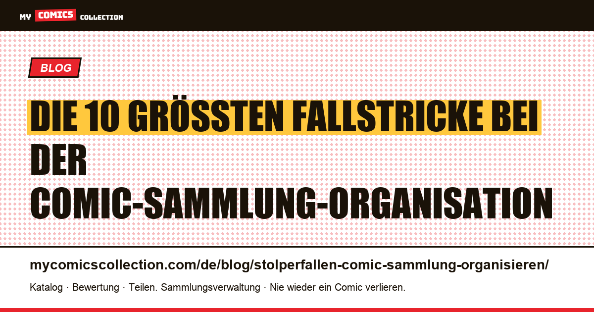 Die 10 häufigsten Fallstricke bei der Organisation einer Comic-Sammlung — Artikelillustration