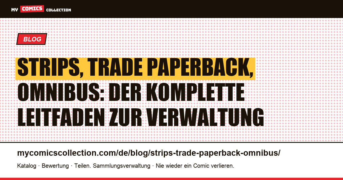 Strips, Trade Paperback, Omnibus: Sammelformate richtig verwalten — Artikelillustration