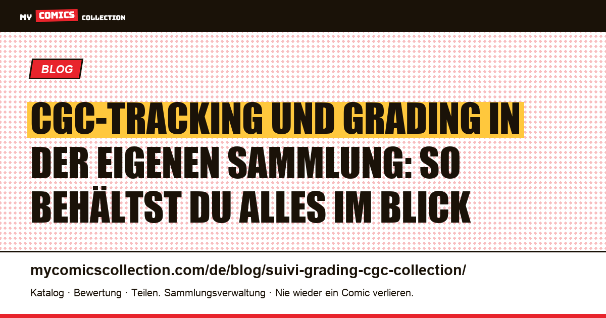 CGC-Tracking und Grading in der eigenen Sammlung: So behältst du alles im Blick — Artikelillustration