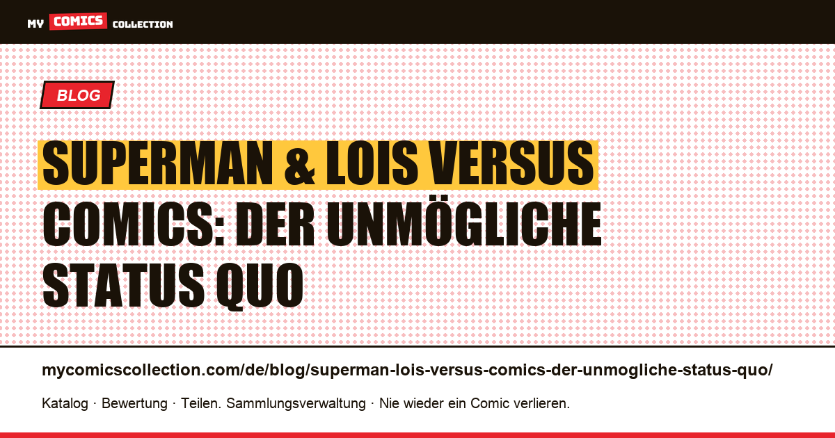Superman & Lois versus Comics: der unmögliche Status quo — Artikelillustration