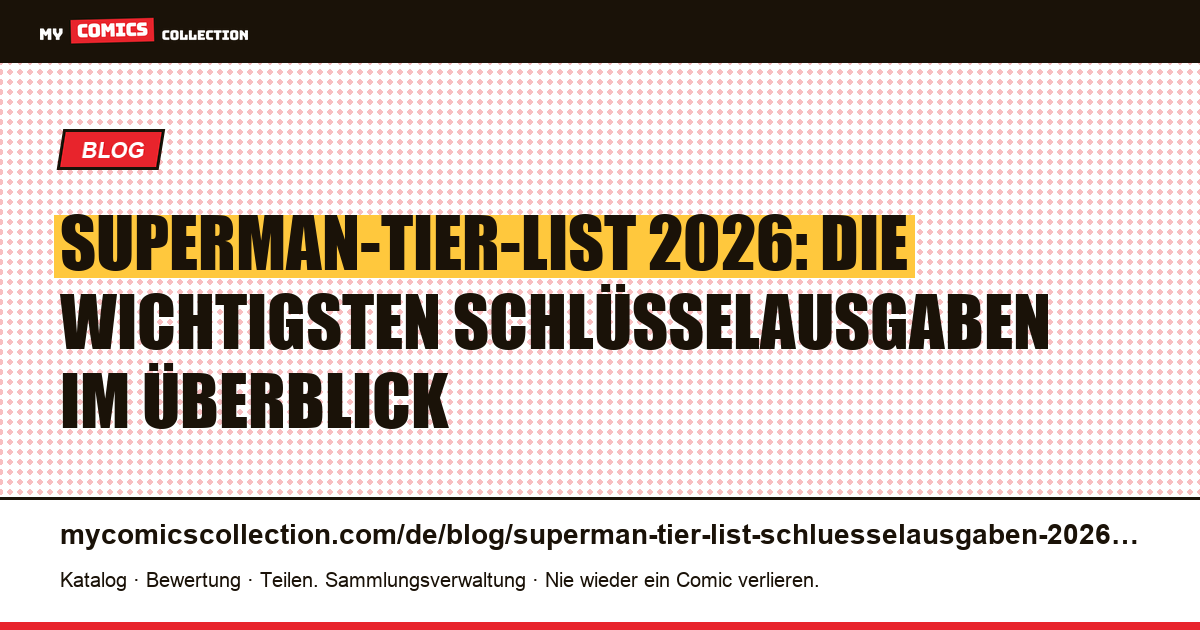 Superman-Tier-List 2026: Die Schlüsselausgaben von Tier S bis Tier C — Artikelillustration