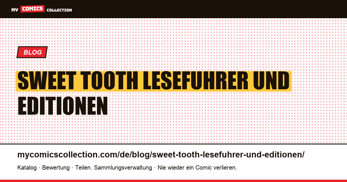 Sweet Tooth: Leseführer und Editionen — Artikelillustration