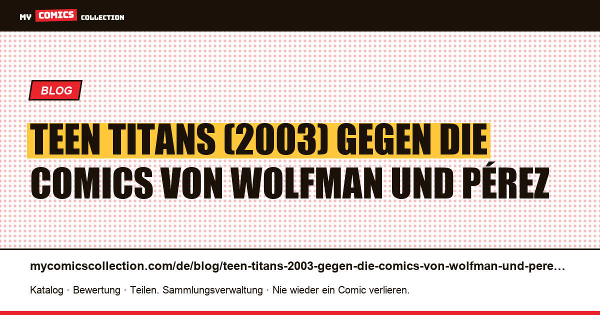 Teen Titans (2003) gegen die Comics von Wolfman und Pérez — Artikelillustration