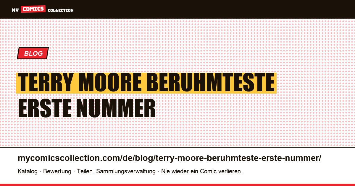Terry Moore: Die berühmteste erste Nummer ist die billigste — Artikelillustration