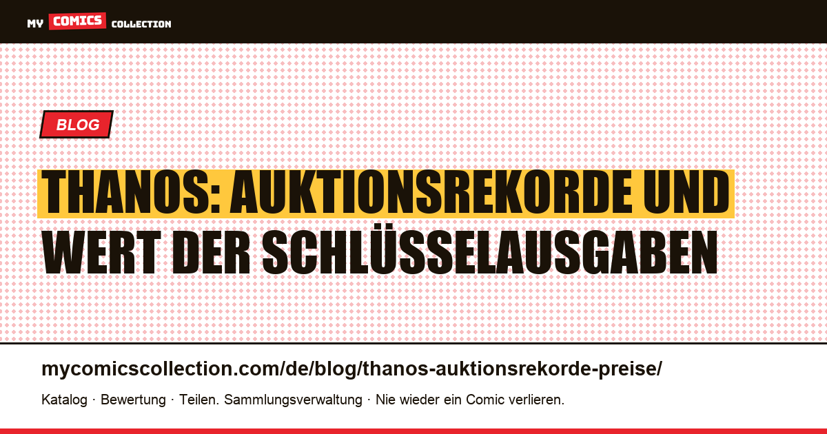 Thanos: Die Auktionsrekorde und die Marktwerte seiner Schlüsselausgaben — Artikelillustration