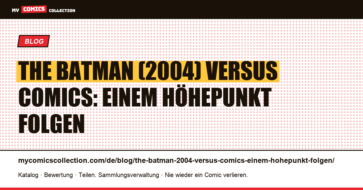 The Batman (2004) versus Comics: einem Höhepunkt folgen — Artikelillustration