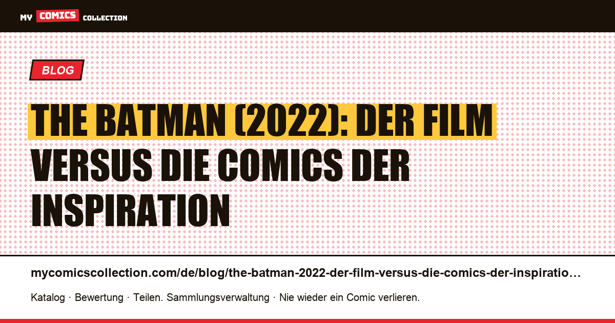 The Batman (2022): Der Film versus die Comics der Inspiration — Artikelillustration
