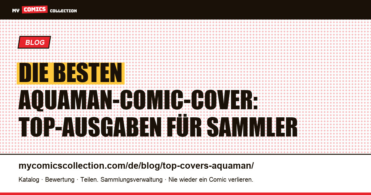 Die besten Aquaman-Comic-Cover: Top-Ausgaben für Sammler — Artikelillustration