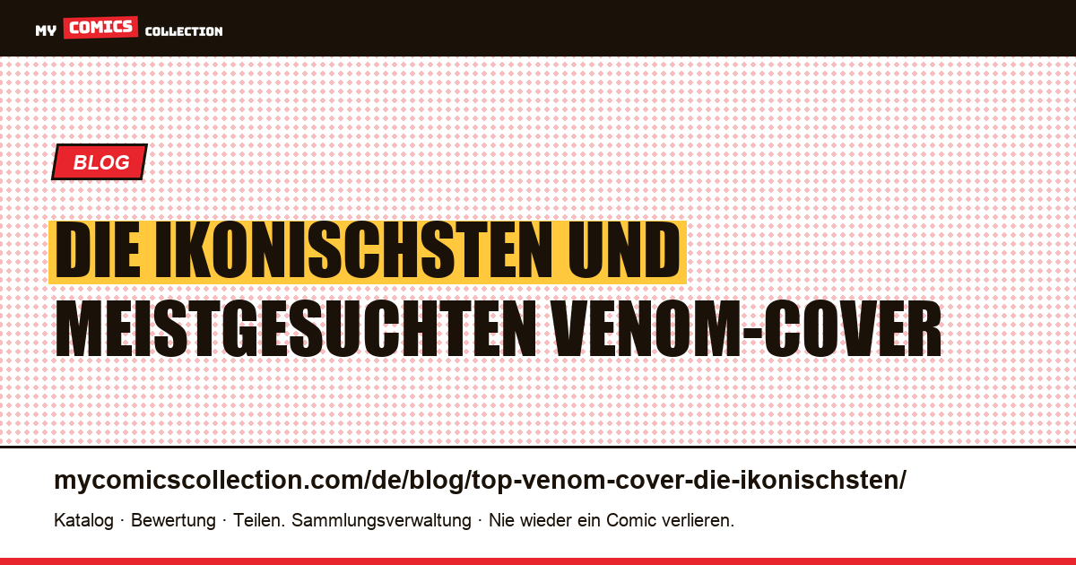 Die ikonischsten und begehrtesten Venom-Cover im Überblick — Artikelillustration