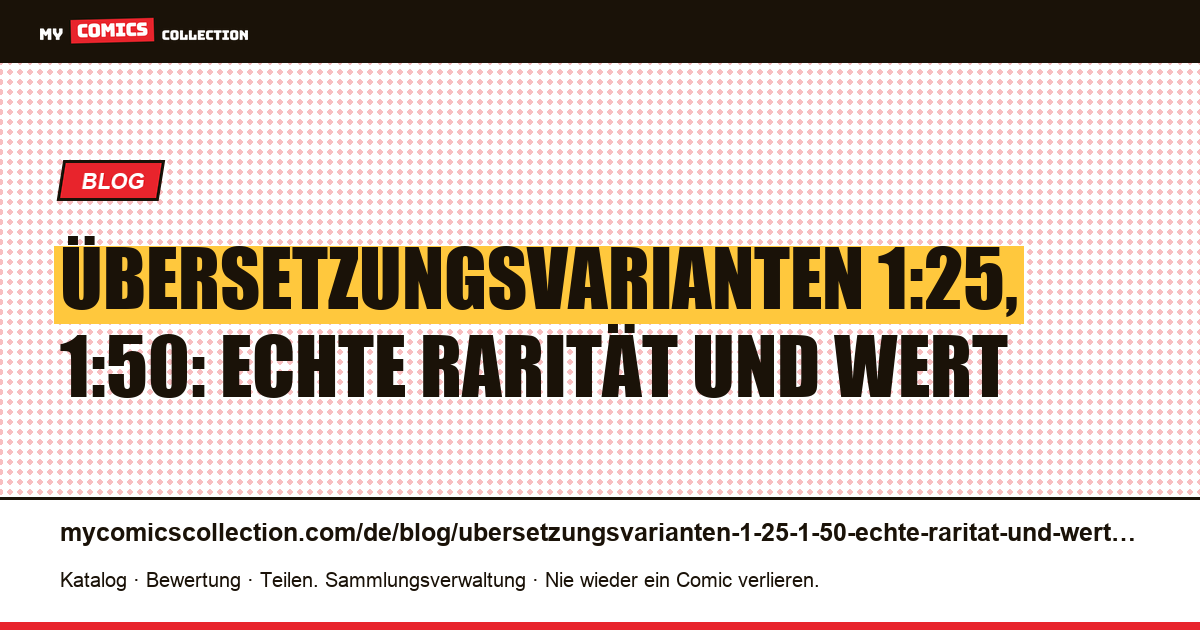 Übersetzungsvarianten 1:25, 1:50: echte Rarität und Wert — Artikelillustration