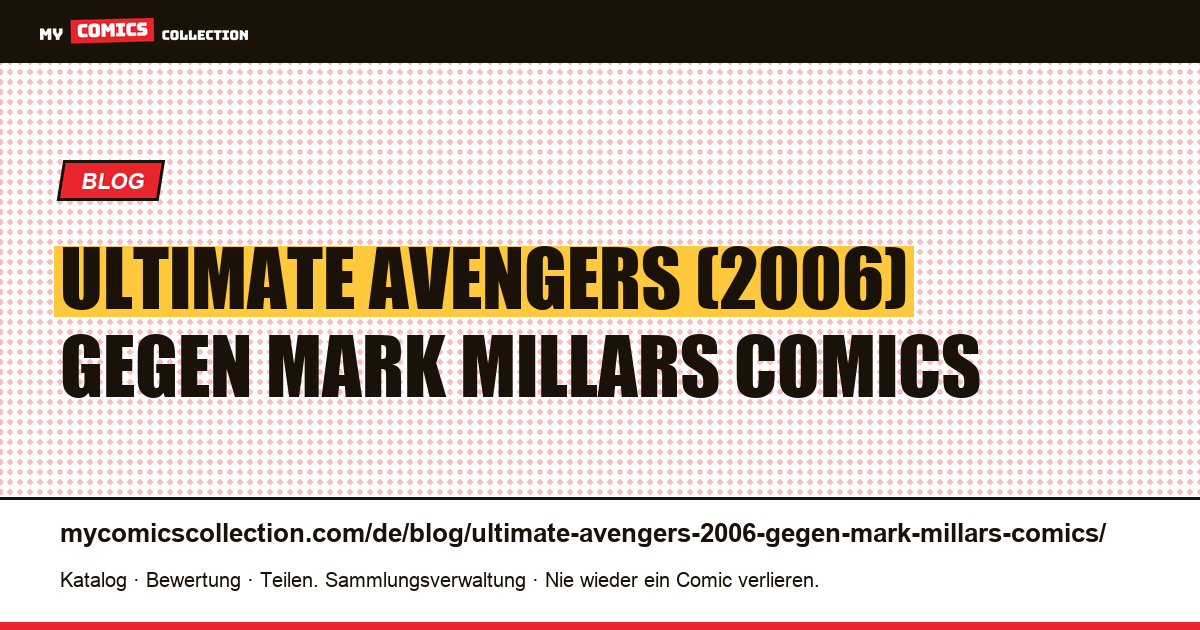 Ultimate Avengers (2006) gegen Mark Millars Comics — Artikelillustration