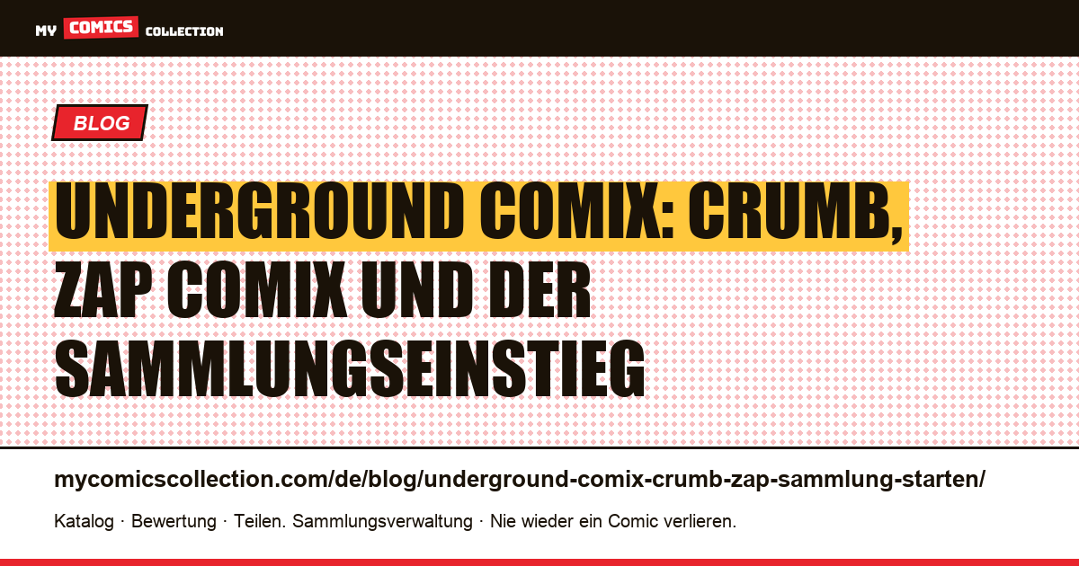 Underground Comix: Crumb, Zap Comix und der Einstieg in die Sammlung — Artikelillustration
