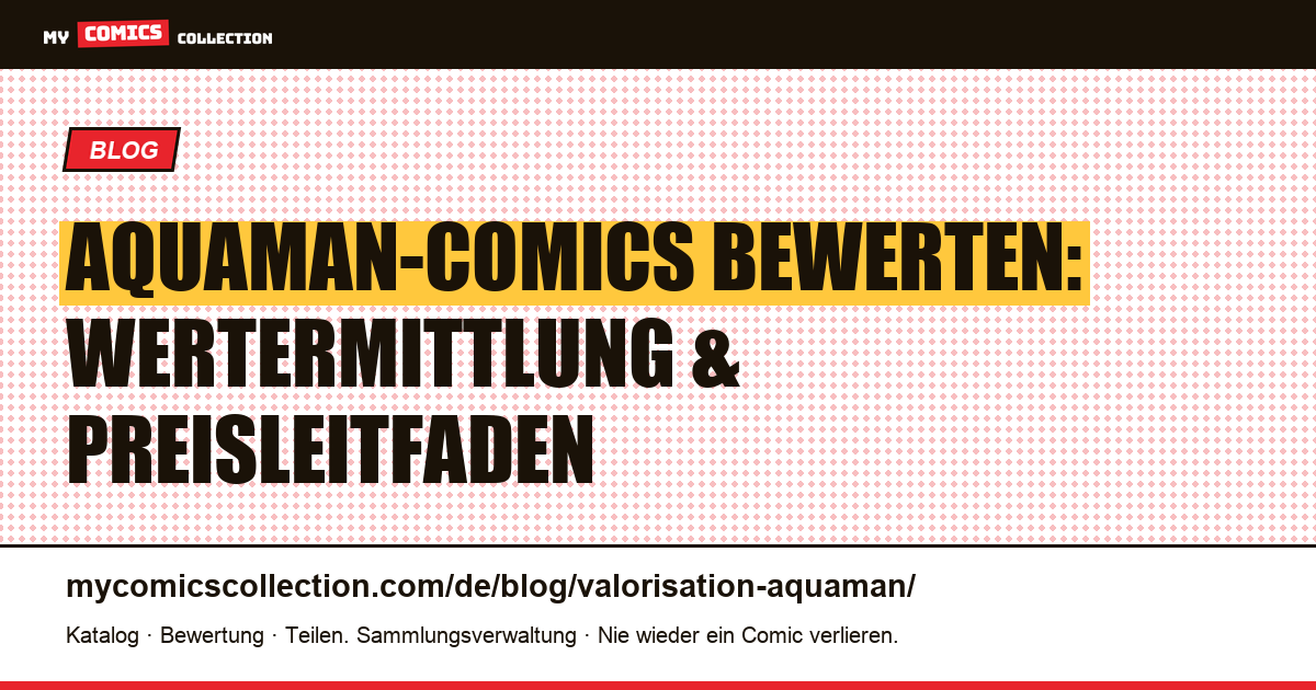 Aquaman-Comics bewerten: Der große Preisleitfaden — Artikelillustration