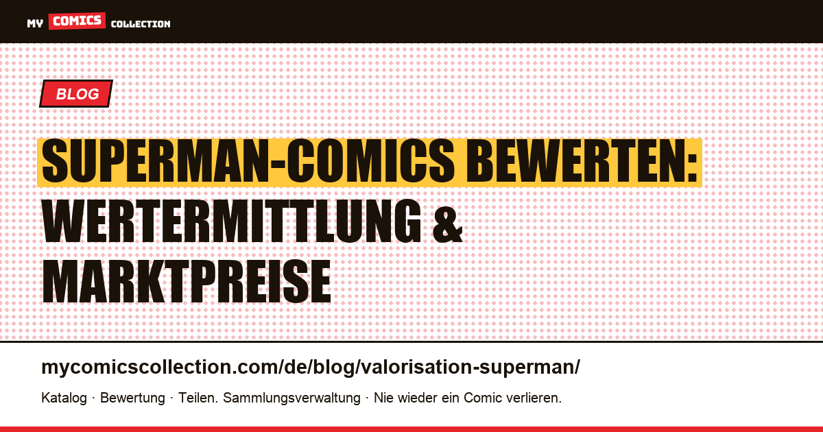 Superman-Comics bewerten: Der große Leitfaden zur Wertermittlung — Artikelillustration