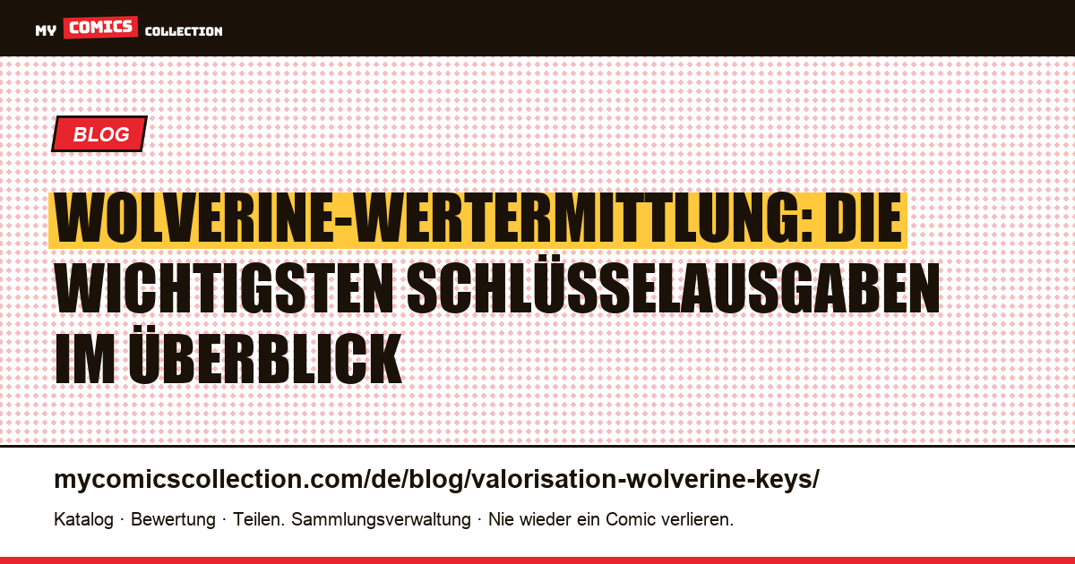 Wolverine-Wertermittlung: Die wichtigsten Schlüsselausgaben im Überblick — Artikelillustration