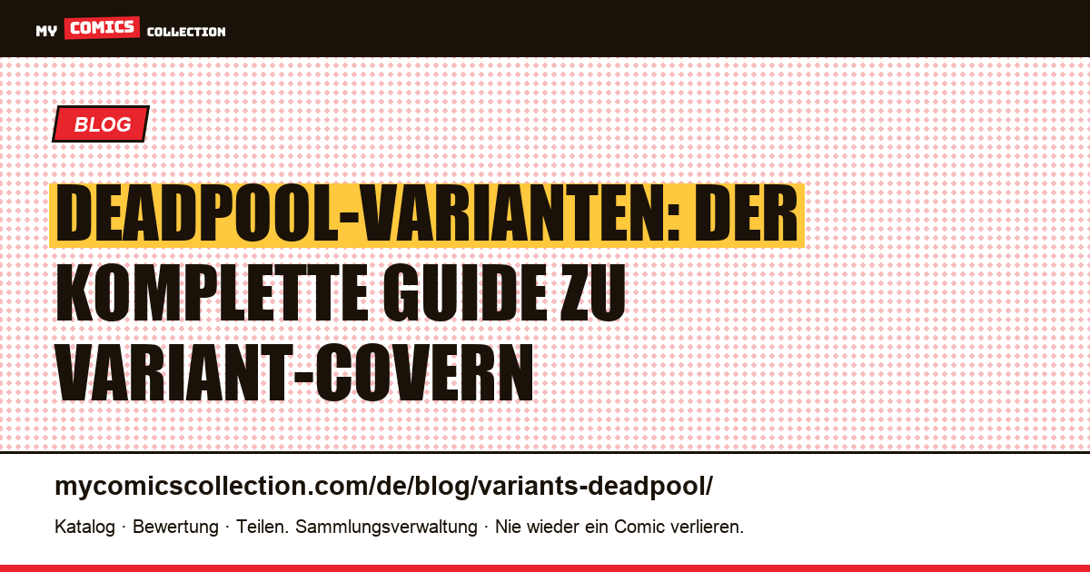 Deadpool-Varianten: Sammlerguide zu Variant-Covern — Artikelillustration