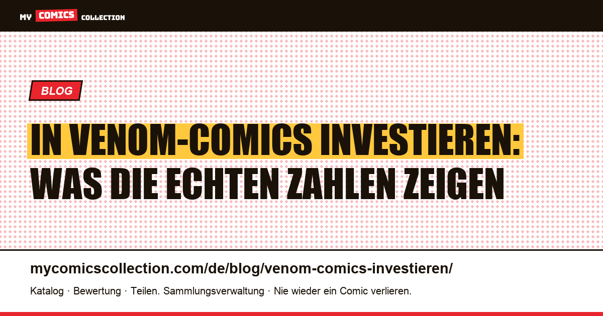 In Venom-Comics investieren: Welche Ausgaben behalten ihren Wert? — Artikelillustration