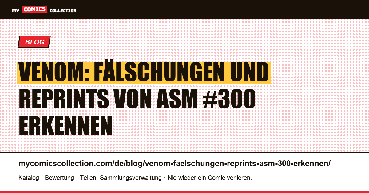 Venom: Fälschungen und Reprints von Amazing Spider-Man #300 erkennen — Artikelillustration