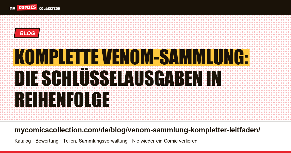 Eine komplette Venom-Sammlung aufbauen: die Roadmap für Sammler — Artikelillustration