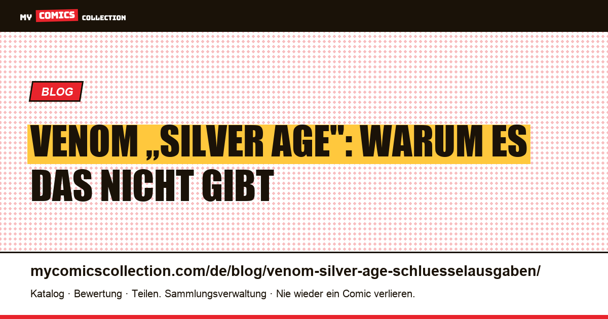 Venom-„Silver-Age"-Schlüsselausgaben: warum es sie nicht gibt (und die echten Keys) — Artikelillustration