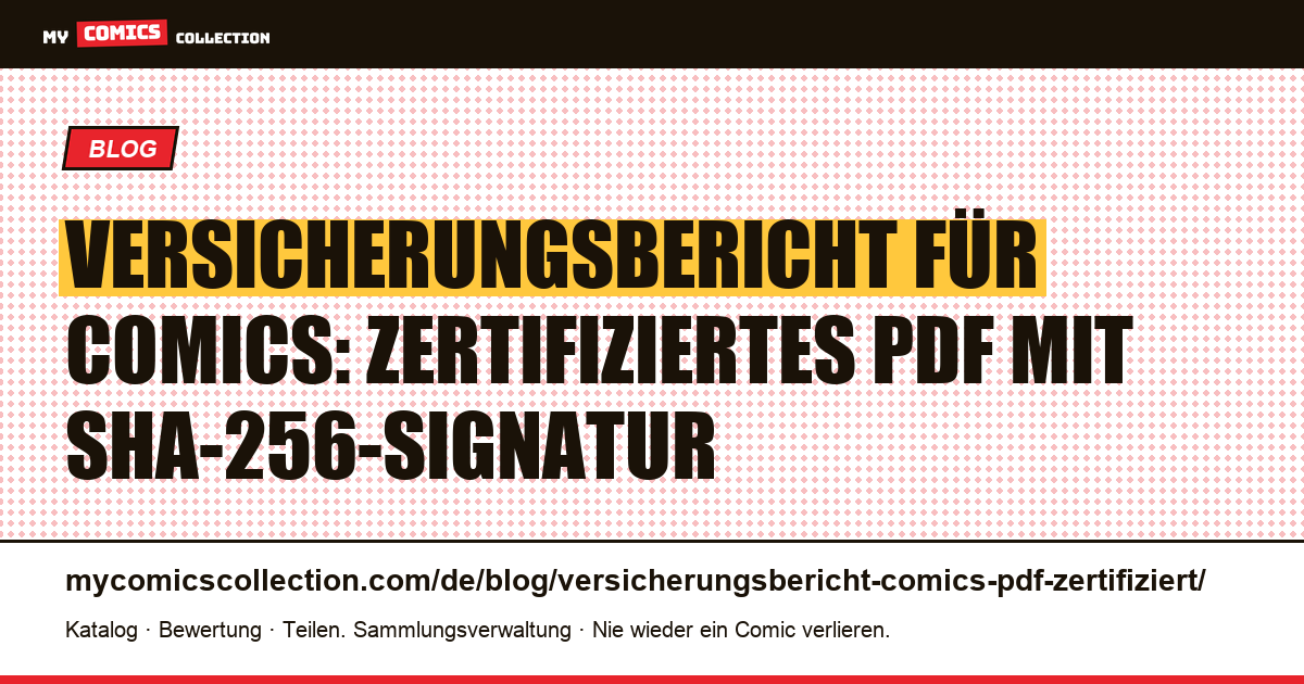 Versicherungsbericht für Comics: zertifiziertes PDF mit SHA-256-Signatur — Artikelillustration