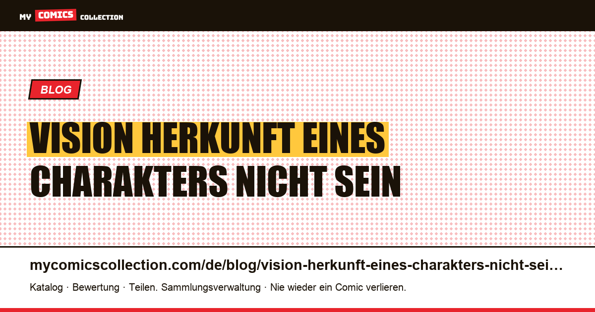 Vision: Die Herkunft eines Charakters ist nicht sein erstes Erscheinen — Artikelillustration