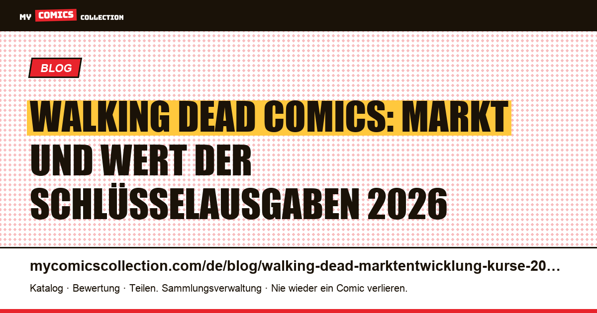 Walking Dead: Marktentwicklung und Kurse der Schlüsselausgaben 2026 — Artikelillustration