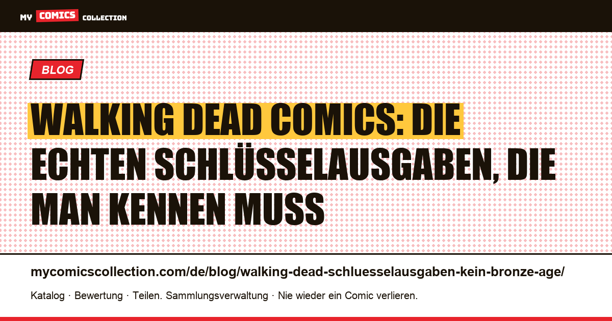 Walking Dead: Schlüsselausgaben — kein Bronze Age, das sind die echten Grails (ab 2003) — Artikelillustration