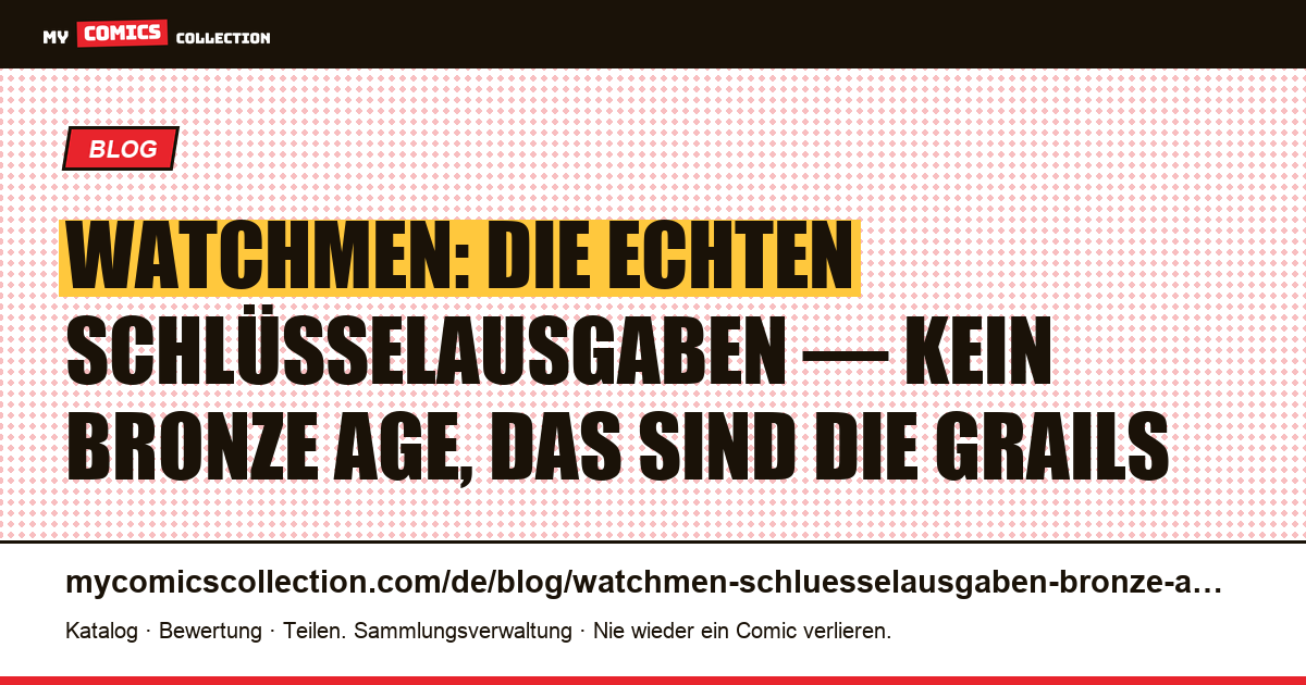 Watchmen Schlüsselausgaben: den Bronze Age gibt es nicht — das sind die echten Grails — Artikelillustration