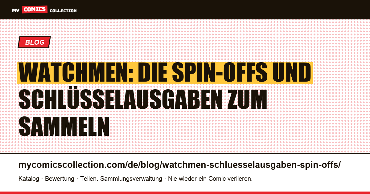 Watchmen: Annuals, Spin-offs und Schlüsselausgaben zum Sammeln — Artikelillustration