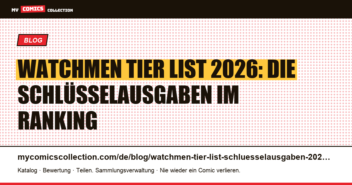 Watchmen Tier List 2026: Die Schlüsselausgaben nach Wert eingestuft — Artikelillustration