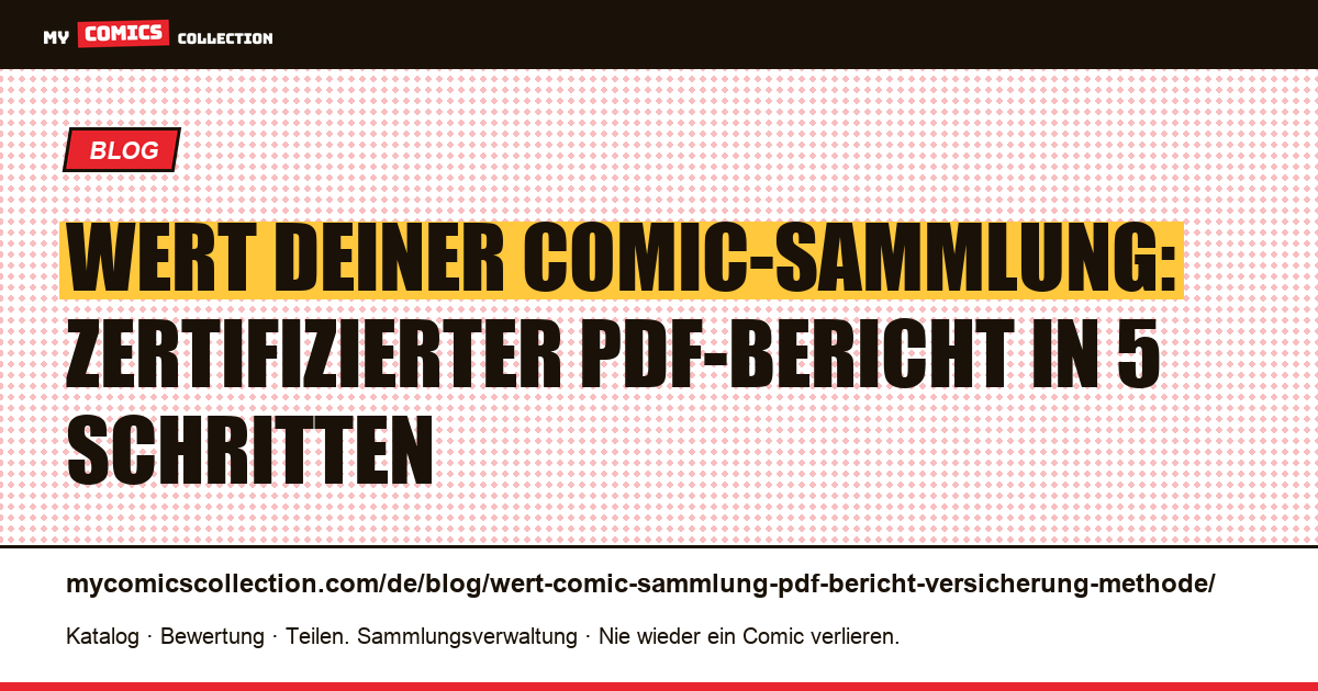Wert deiner Comic-Sammlung: zertifizierter PDF-Bericht für Versicherung, Erbschaft und Gutachten — Artikelillustration