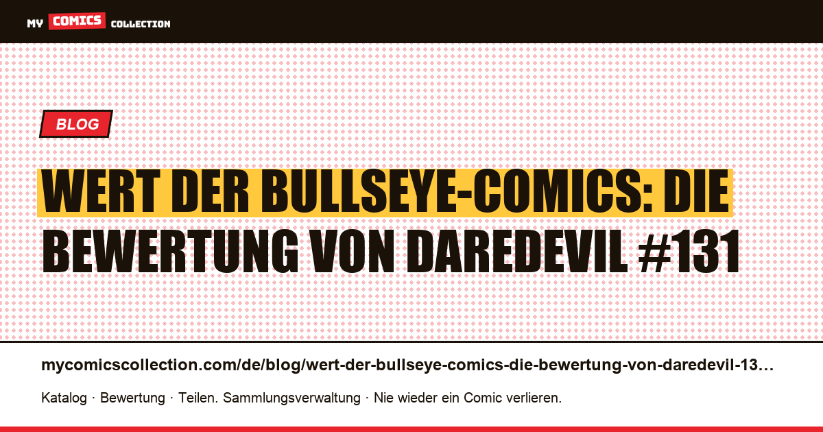 Wert der Bullseye-Comics: die Bewertung von Daredevil #131 — Artikelillustration