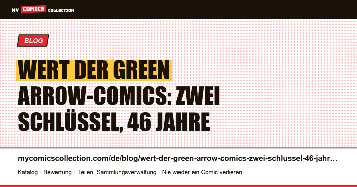 Wert der Green Arrow-Comics: zwei Schlüssel, 46 Jahre — Artikelillustration
