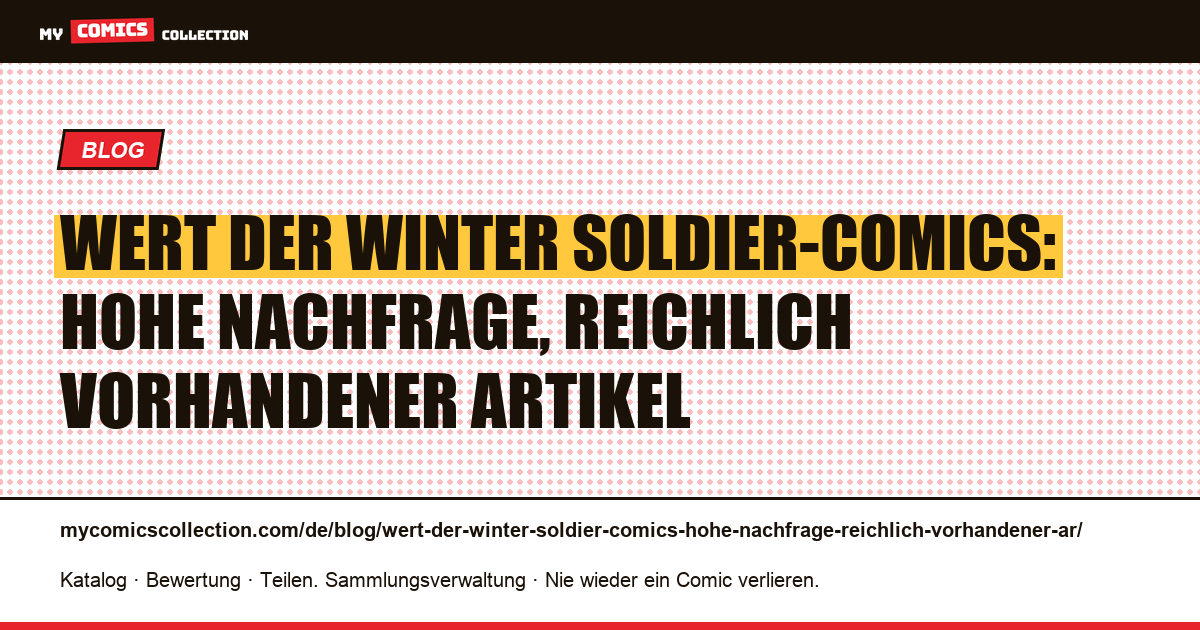 Wert der Winter Soldier-Comics: hohe Nachfrage, reichlich vorhandener Artikel — Artikelillustration
