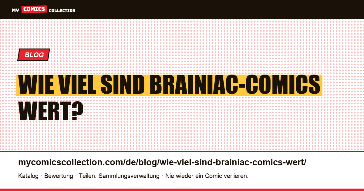 Wie viel sind Brainiac-Comics wert? — Artikelillustration