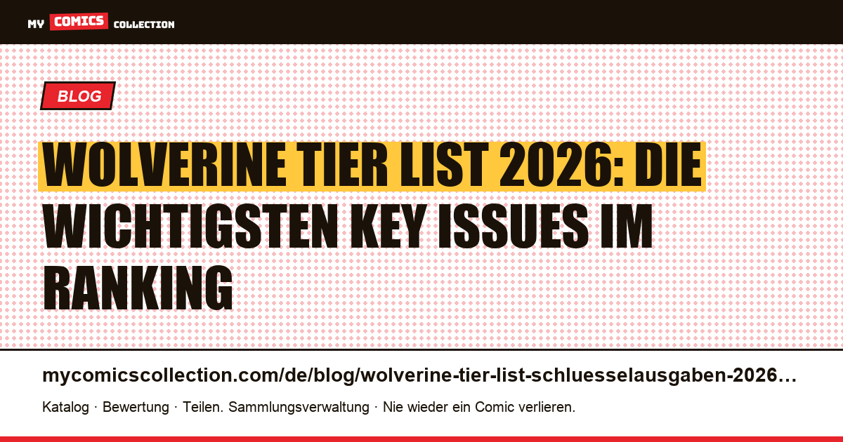 Wolverine Tier List 2026: Die Key Issues von Tier S bis Tier C — Artikelillustration