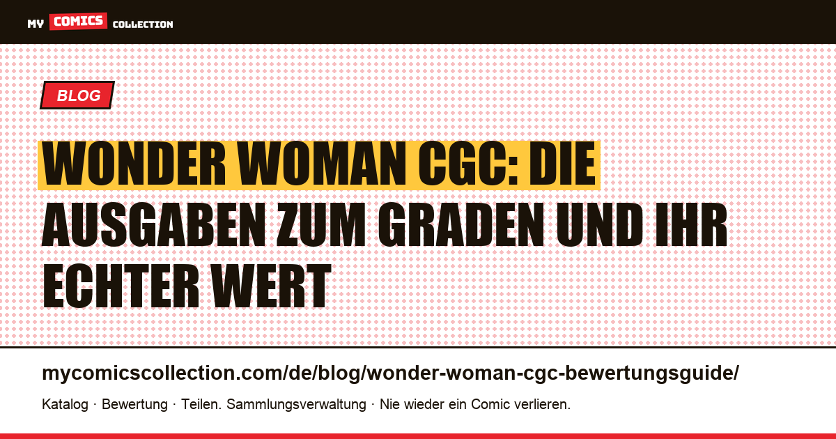 Wonder Woman und CGC: Welche Ausgaben lohnt es, graden zu lassen, und warum? — Artikelillustration