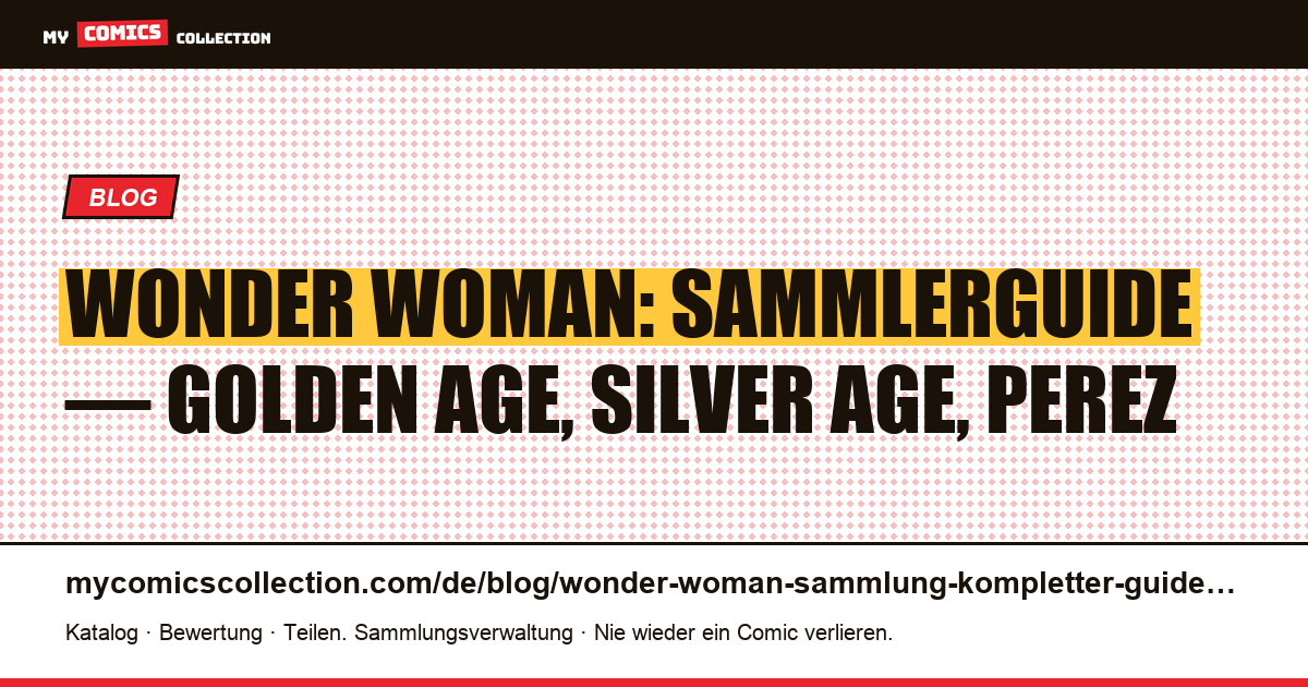 Wonder Woman: der komplette Sammlerguide — von Golden-Age-Grails bis zu modernen Schlüsselausgaben — Artikelillustration
