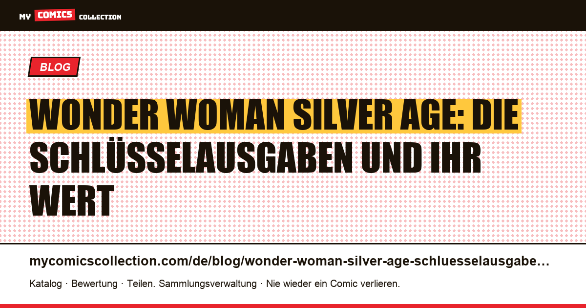 Wonder-Woman-Schlüsselausgaben im Silver Age: die Must-haves von 1958 bis 1969 — Artikelillustration