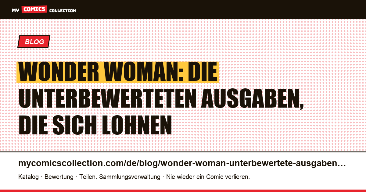 Wonder Woman: die unterbewerteten Ausgaben, die man kennen sollte — Artikelillustration
