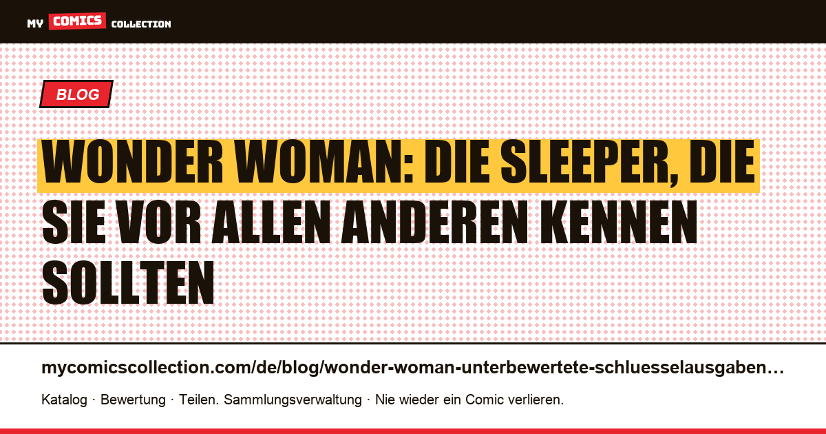 Wonder Woman: die unterbewerteten Schlüsselausgaben im Blick — Artikelillustration