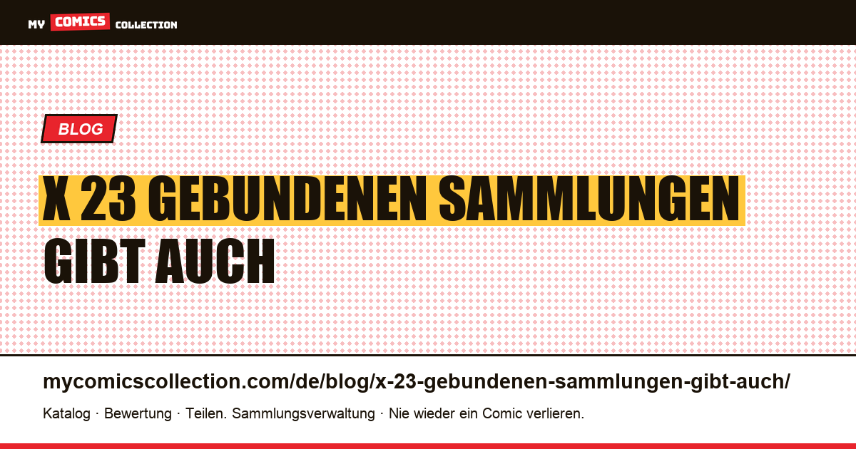 X-23: In den gebundenen Sammlungen gibt es auch Erstausgaben — Artikelillustration