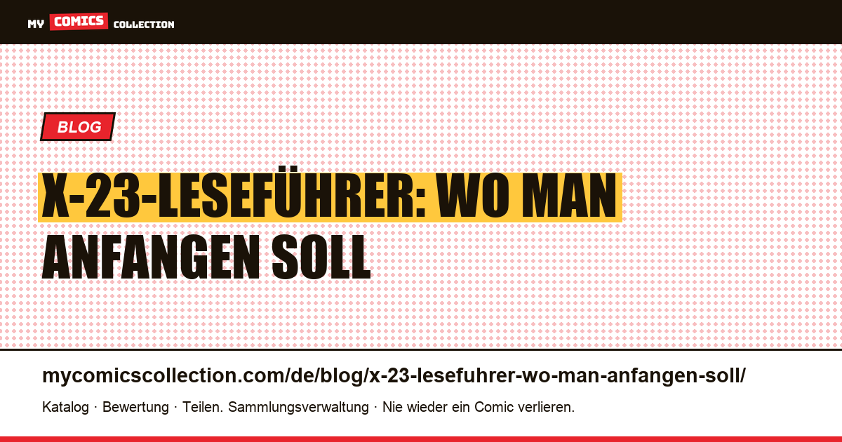 X-23-Leseführer: Wo man anfangen soll — Artikelillustration