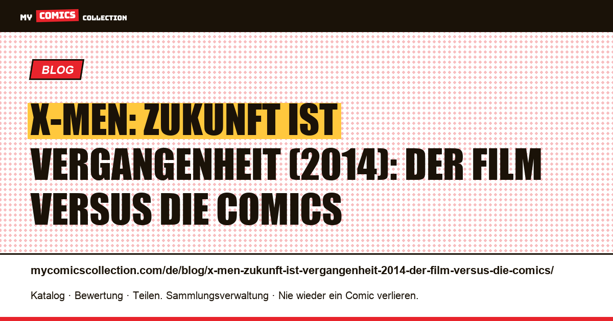 X-Men: Zukunft ist Vergangenheit (2014): Der Film versus die Comics — Artikelillustration