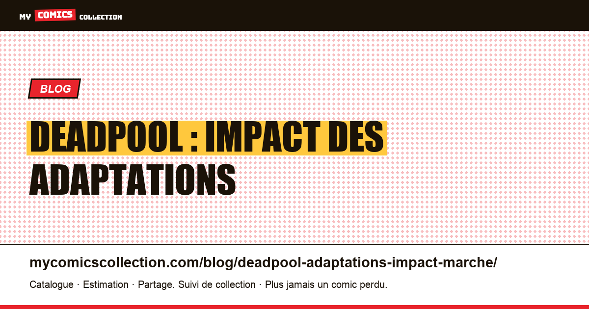 Deadpool : impact des adaptations — illustration article