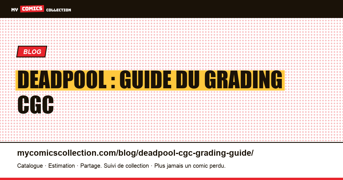 Deadpool : guide du grading CGC — illustration article