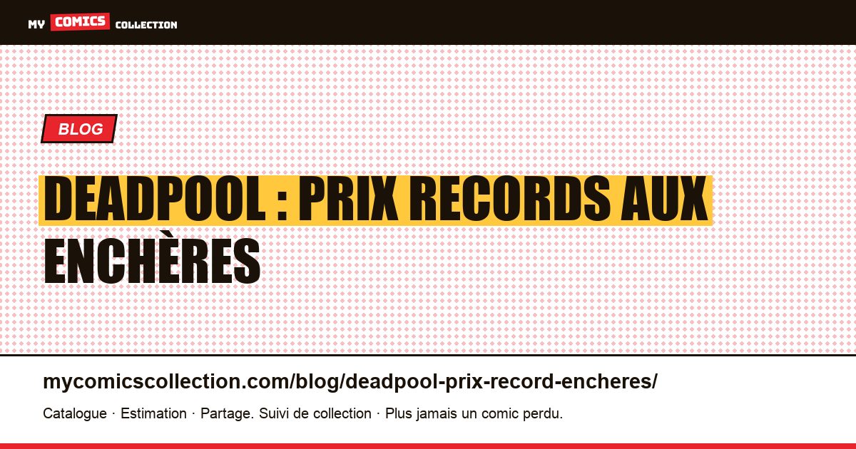 Deadpool : prix records aux enchères — illustration article