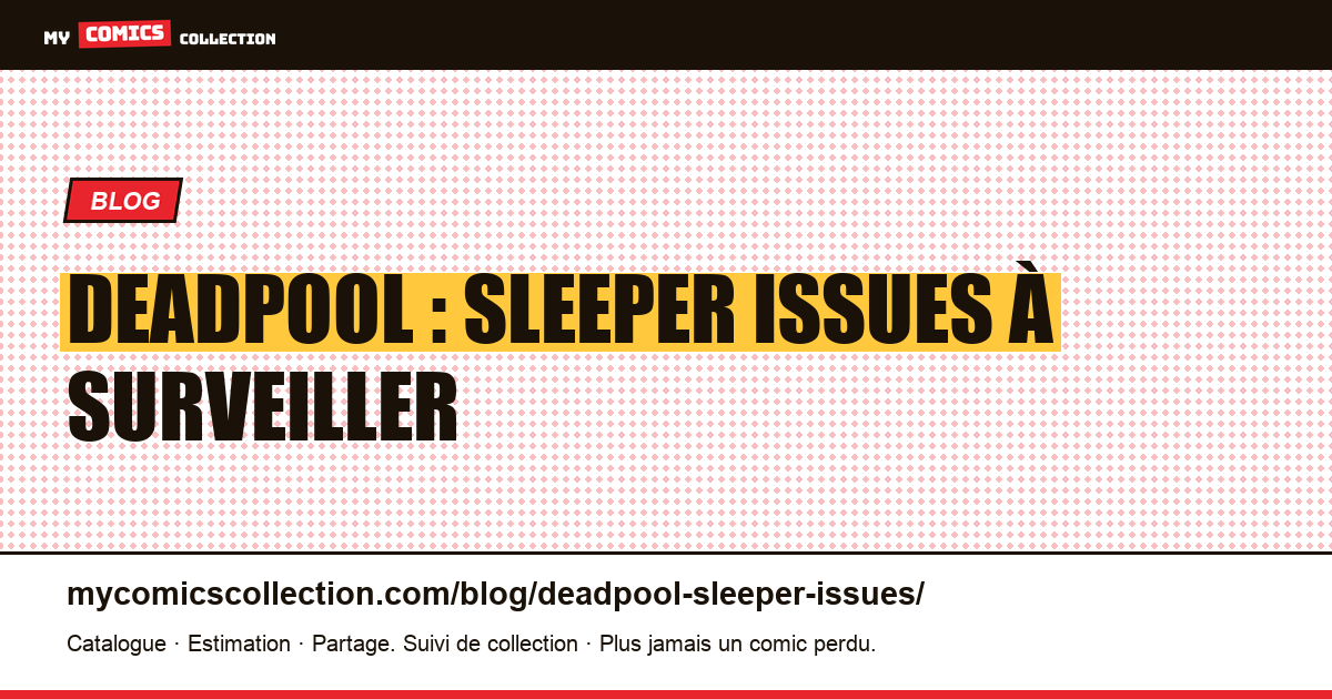 Deadpool : sleeper issues à surveiller — illustration article